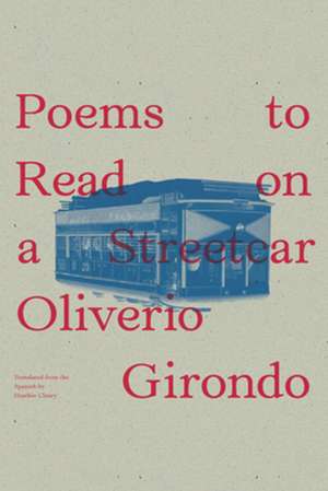 Poems to Read on a Streetcar de Oliverio Girondo