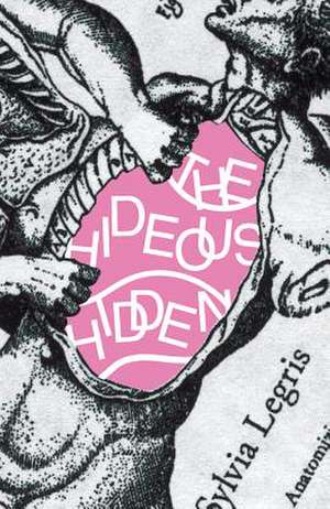 The Hideous Hidden de Sylvia Legris