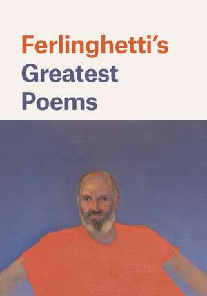 Ferlinghetti′s Greatest Poems de Lawrence Ferlinghetti