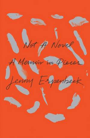 Not a Novel – A Memoir in Pieces de Jenny Erpenbeck