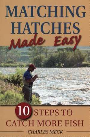 Matching Hatches Made Easy de Charlie Meck