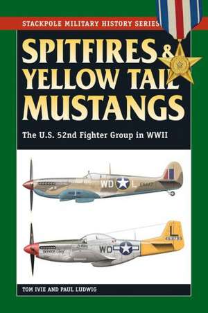 Spitfires & Yellow Tail Mustangs de Tom Ivie