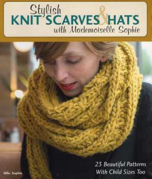 Stylish Knit Scarves & Hats with Mademoiselle Sophie de Mlle Sophie