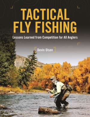 Tactical Fly Fishing de Devin Olsen