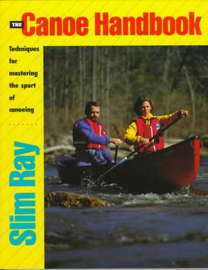Canoe Handbook de Slim Ray