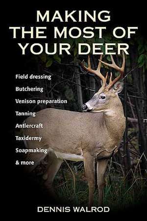 Making the Most of Your Deer de Dennis Walrod