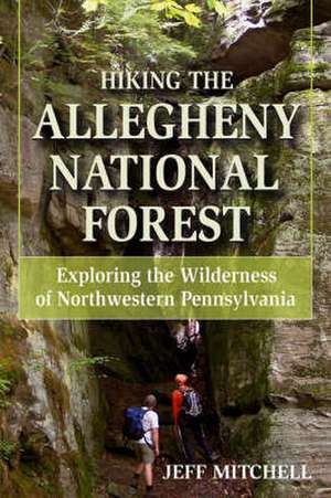 Hiking the Allegheny National Forest de Jeff Mitchell