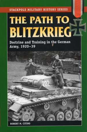 Path to Blitzkrieg de Robert M. Citino