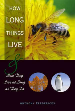 How Long Things Live de Anthony D. Fredericks