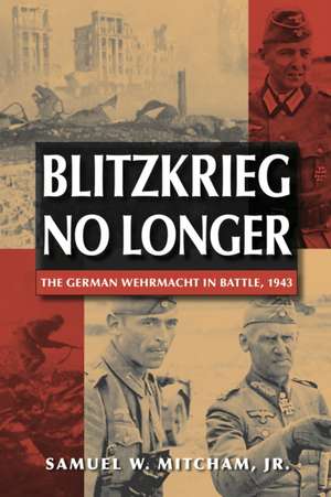 Blitzkrieg No Longer de Samuel W. Mitcham Jr.