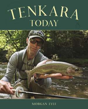 TENKARA TODAY de Morgan Lyle