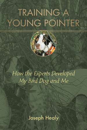 TRAINING A YOUNG POINTER HOW de Joseph Healy