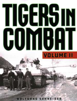 TIGERS IN COMBAT VOL 2 de Wolfgang Schneider