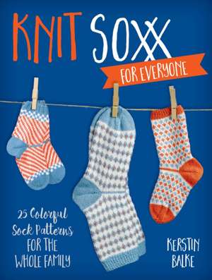 KNIT SOXX FOR EVERYONE de Kerstin Balke