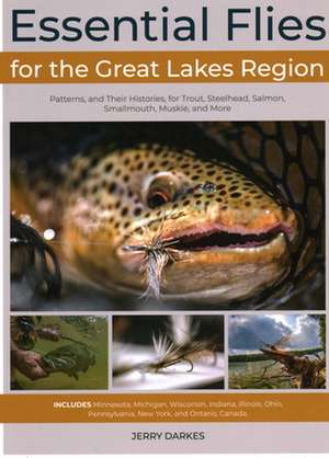 Essential Flies for the Great Lakes Region de Jerry Darkes