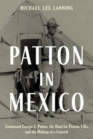 Patton in Mexico de Michael Lee Lanning