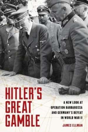 Hitler's Great Gamble de James Ellman