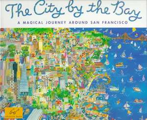 City by the Bay: A Magical Journey Around San Francisco de Tricia Brown