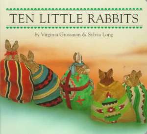 Ten Little Rabbits Board Book de Virginia Grossman