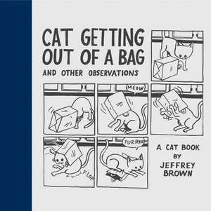 Cat Getting Out of a Bag: And Other Observations de Jeffrey Brown