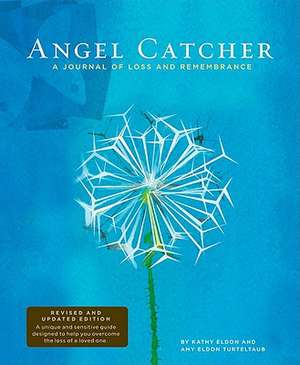 Angel Catcher: A Journal of Loss and Remembrance de Kathy Eldon