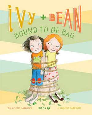 Ivy and Bean Bound to Be Bad: A Trivia Game for Wine Geeks and Wannabes de Annie Barrows