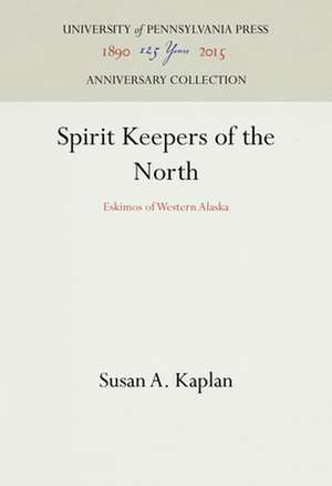 Spirit Keepers of the North de Susan A. Kaplan