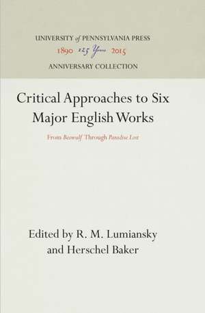 Critical Approaches to Six Major English Works – From "Beowulf" Through "Paradise Lost" de R. M. Lumiansky