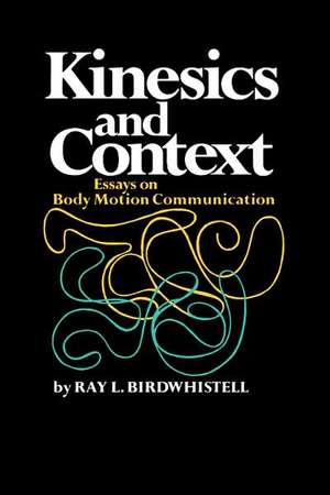 Kinesics and Context – Essays on Body Motion Communication de Ray L. Birdwhistell