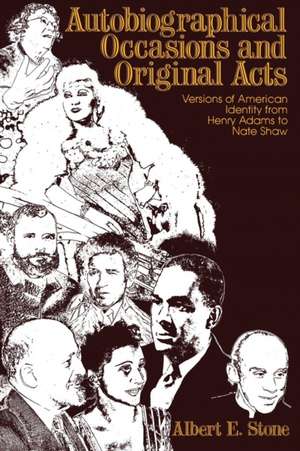 Autobiographical Occasions and Original Acts – Versions of American Identity From Henry Adams to Nate Shaw de Albert E. Stone