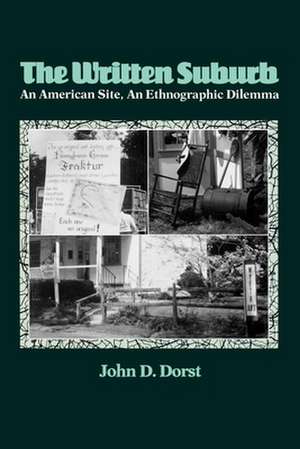 The Written Suburb – An American Site, An Ethnographic Dilemma de John D. Dorst