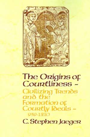 The Origins of Courtliness – Civilizing Trends and the Formation of Courtly Ideals, 939–121 de C. Stephen Jaeger