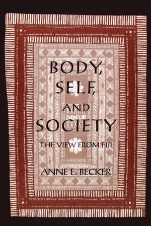 Body, Self, and Society – The View from Fiji de Anne E. Becker