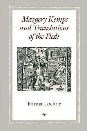 Margery Kempe and Translations of the Flesh de Karma Lochrie