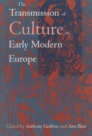 The Transmission of Culture in Early Modern Europe de Anthony Grafton