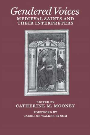 Gendered Voices – Medieval Saints and Their Interpreters de Catherine M. Mooney