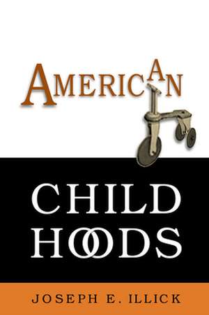 American Childhoods de Joseph E. Illick