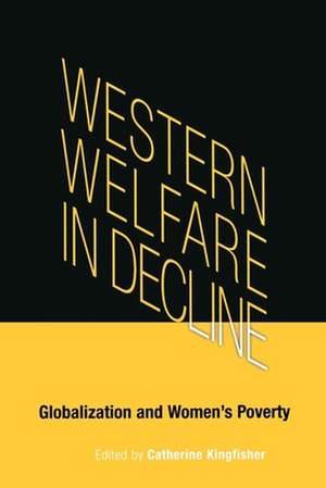 Western Welfare in Decline – Globalization and Women`s Poverty de Catherine Kingfisher