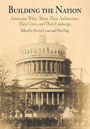 Building the Nation – Americans Write About Their Architecture, Their Cities, and Their Landscape de Steven Conn