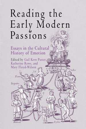 Reading the Early Modern Passions – Essays in the Cultural History of Emotion de Gail Kern Paster