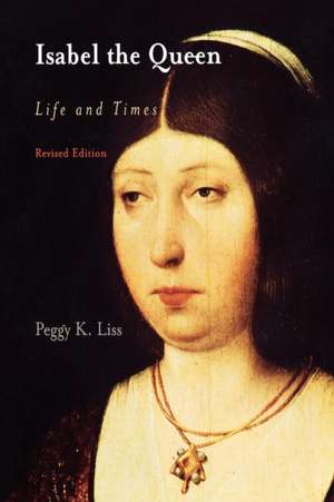 Isabel the Queen – Life and Times de Peggy K. Liss