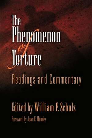 The Phenomenon of Torture – Readings and Commentary de William F. Schulz