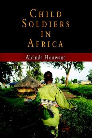 Child Soldiers in Africa de Alcinda Honwana