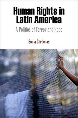 Human Rights in Latin America – A Politics of Terror and Hope de Sonia Cardenas