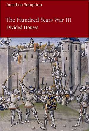 The Hundred Years War, Volume III: Divided Houses de Jonathan Sumption