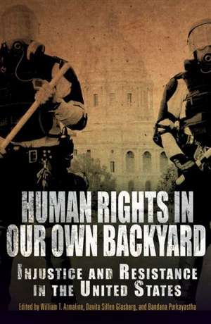 Human Rights in Our Own Backyard – Injustice and Resistance in the United States de William T. Armaline