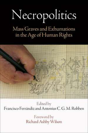 Necropolitics – Mass Graves and Exhumations in the Age of Human Rights de Francisco Ferrandiz