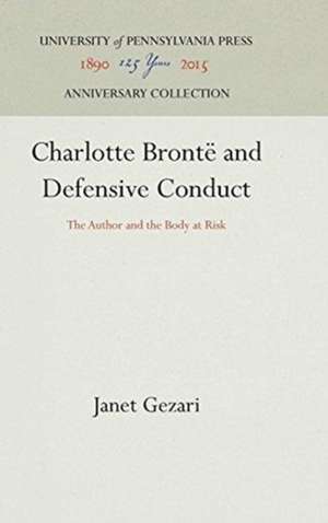 Charlotte Brontë and Defensive Conduct – The Author and the Body at Risk de Janet Gezari