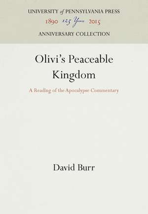 Olivi`s Peaceable Kingdom – A Reading of the Apocalypse Commentary de David Burr