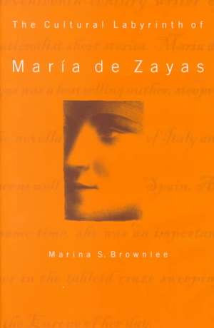 The Cultural Labyrinth of María de Zayas de Marina S. Brownlee